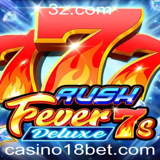 Descubra o Excitante Jogo RushFever7sDeluxe no Casino 18bet