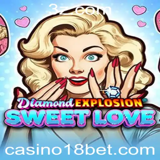 DiamondExplosionSweetLove: Descubra o Novo Sucesso do Casino 18bet