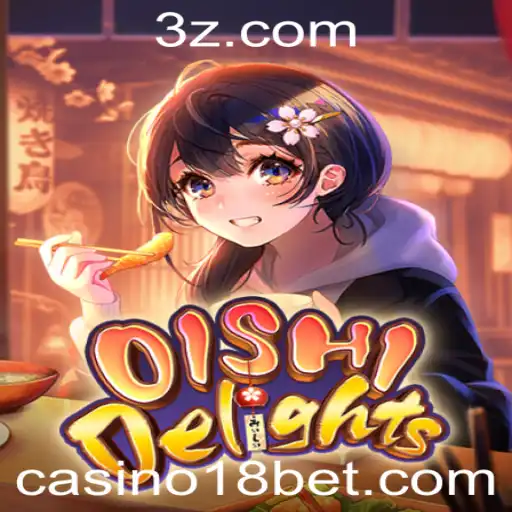 Explorando o Mundo do Jogo OishiDelights: Uma Nova Experiência no Casino 18bet